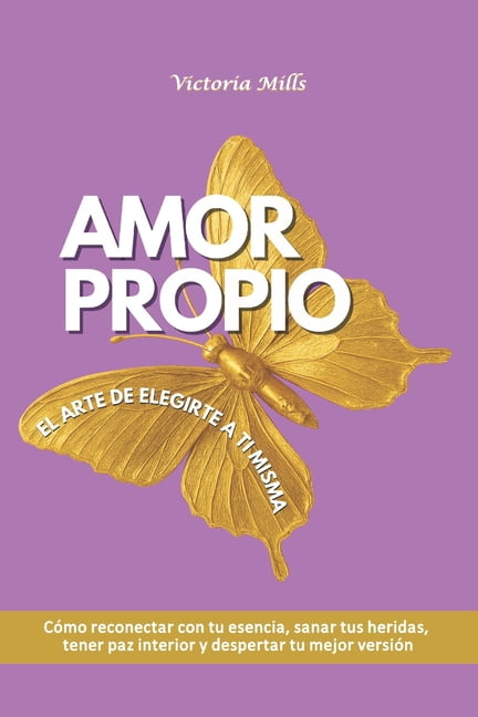 Mujer Millonaria Amor propio El arte de elegirte a ti misma: CÃ³mo reconectar con tu esencia, sanar tus heridas, tener paz interior y desp, Book 5, (Paperback)