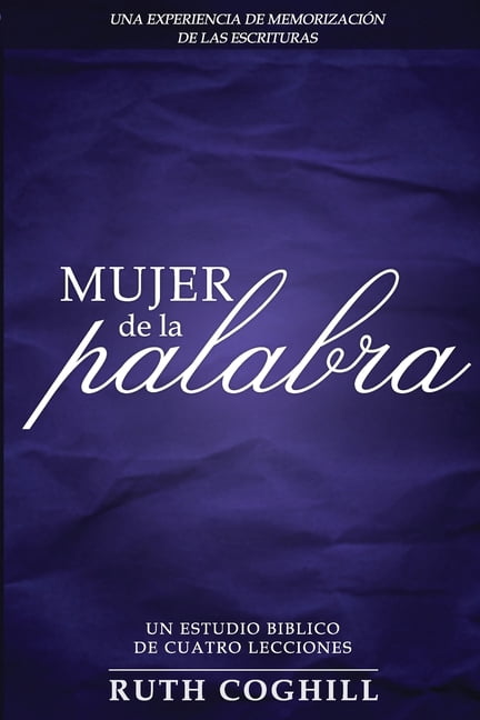 Mujer de la Palabra: Una Experiencia de MemorizaciÃ³n de Las Escrituras, (Paperback)
