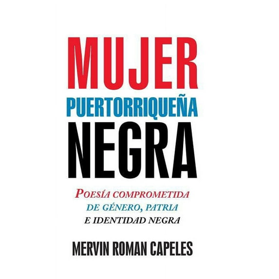 Mujer puertorriqueña negra: Poesía comprometida de género, patria e identidad negra (Hardcover)
