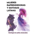 thumbnail image 1 of Mujeres Emprendedoras Exitosas Latinas, (Paperback), 1 of 1