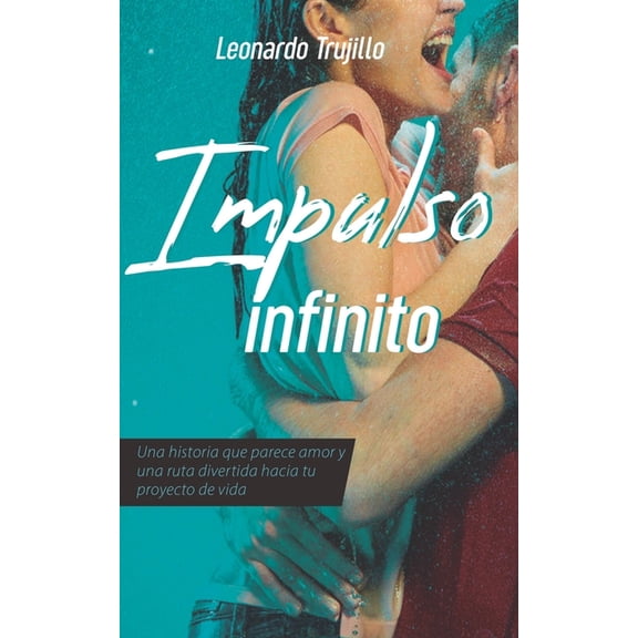 Mujeres Salvajes Impulso Infinito: Algo Que Parece Amor Y Una Ruta Divertida Hacia Tu Proyecto de Vida, Book 1, (Paperback)