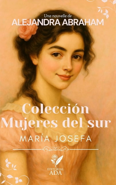 Mujeres del Sur Mujeres del sur: MarÃ­a Josefa, (Paperback)