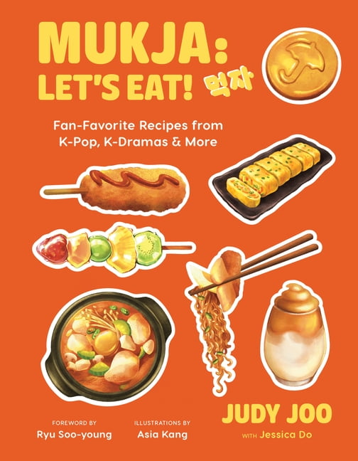 Mukja: Let's Eat!: Fan-Favorite Recipes from K-Pop, K-Dramas & More, (Hardcover)