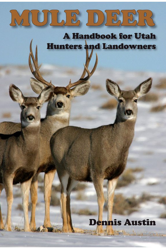 Mule Deer: A Handbook for Utah Hunters and Landowners, (Paperback)