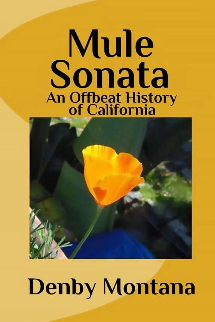 Mule Sonata: An Offbeat History of California (Paperback) by Owen Mould, Denby Montana