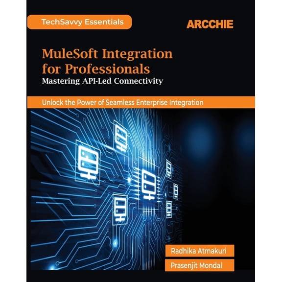 MuleSoft Integration for Professionals: Mastering API-Led Connectivity, (Paperback)