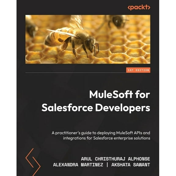 MuleSoft for Salesforce Developers: A practitioner's guide to deploying MuleSoft APIs and integrations for Salesfor, (Paperback)