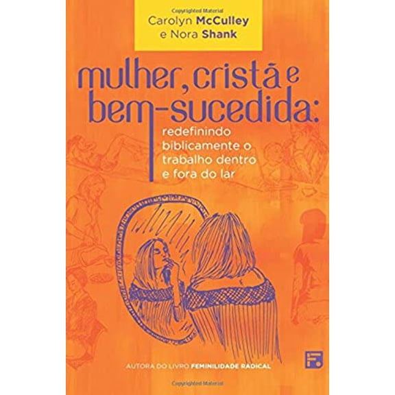 Pre-Owned Mulher, Crist e Bem-sucedida: Redefinindo Biblicamente o Trabalho Dentro e Fora do Lar Paperback