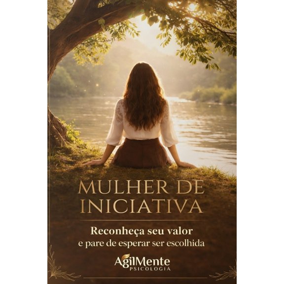 Mulher de Iniciativa: Reconhea seu valor e pare de esperar ser escolhida, (Paperback)