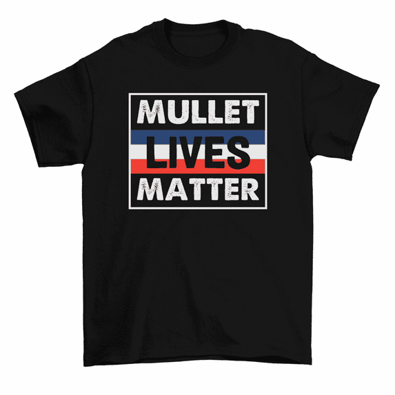 Mullet Lives Matter T-Shirt Hairstyle Gift Tee Men