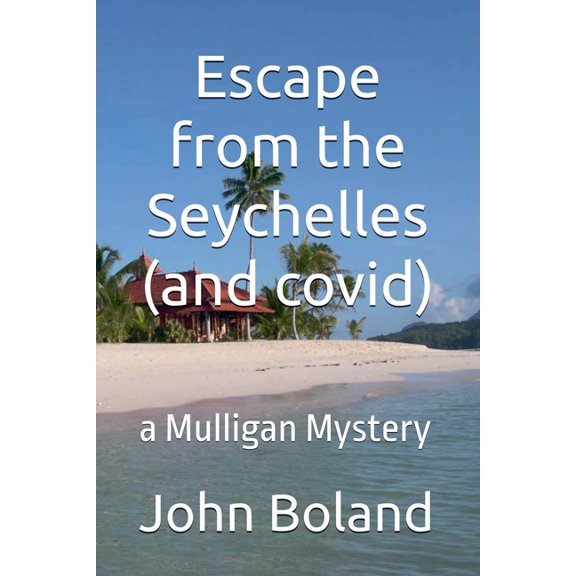 Mulligan Mysteries Escape from the Seychelles (and covid), Book 4, (Paperback)