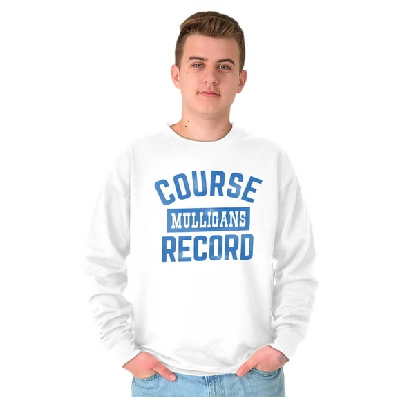 Mulligan Record Funny Golfer Golfing Sweatshirt for Men or Women Brisco Brands X