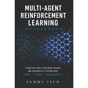 Programming AI & Development Handbook Co Multi Agent Reinforcement Learning Handbook: A Comprehensive Guide to Mastery Multi-Agent Systems with Python, PyTorch, , Book 4, (Paperback)