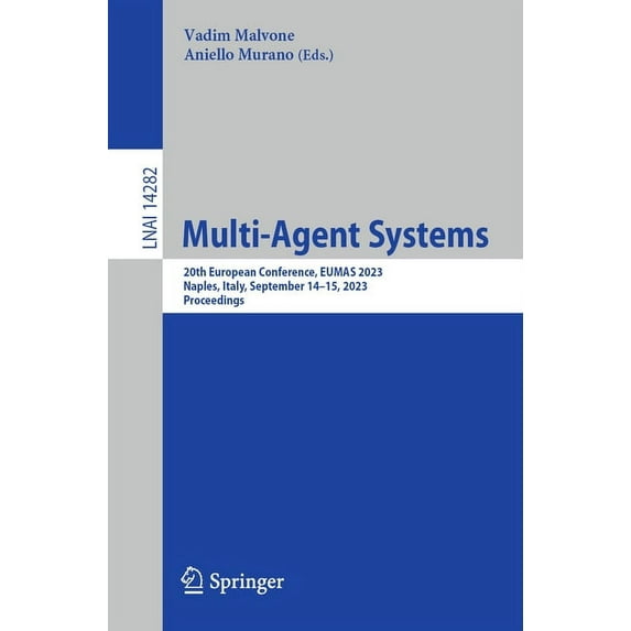 Multi-Agent Systems: 20th European Conference, Eumas 2023, Naples, Italy, September 14-15, 2023, Proceedings, (Paperback)