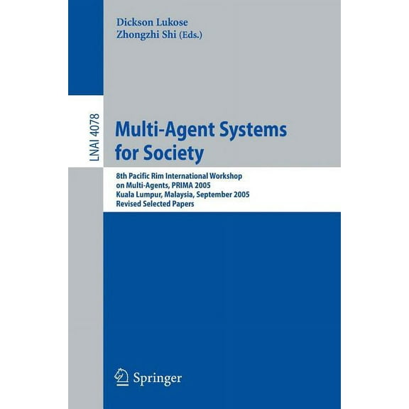 Multi-Agent Systems for Society: 8th Pacific Rim International Workshop on Multi-Agents, PRIMA 2005, Kuala Lumpur, Malay, (Paperback)