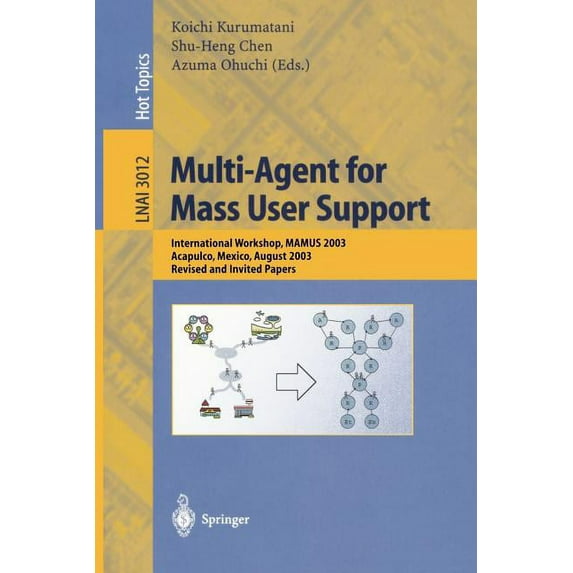 Multi-Agent for Mass User Support: International Workshop, Mamus 2003, Acapulco, Mexico, August 10, 2003, Revised and In, (Paperback)