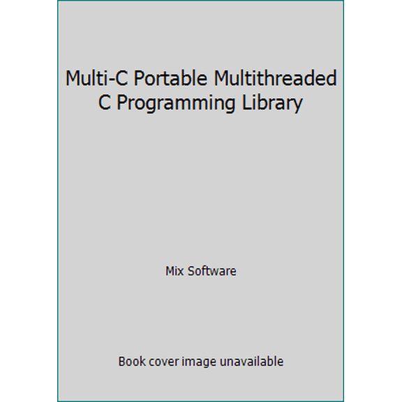 Pre-Owned Multi-C Portable Multithreaded C Programming Library (Paperback) 1879810085 9781879810082