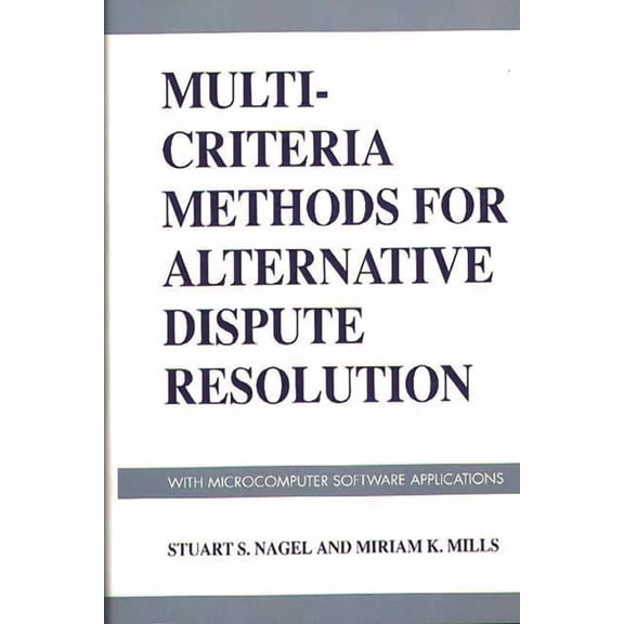 Multi-Criteria Methods for Alternative Dispute Resolution: With Microcomputer Software Applications, (Hardcover)