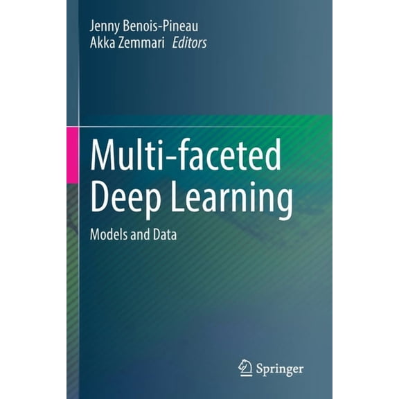 Multi-Faceted Deep Learning: Models and Data, (Paperback)