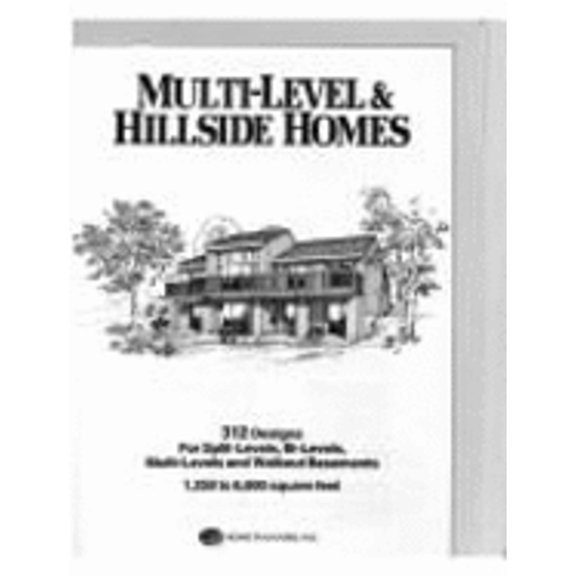 Pre-Owned Multi-Level and Hillside Homes : Three Hundred Twelve Designs for Split Levels, Bi-Levels, Multi-Levels and Walkout Basements (Paperback) 9780918894878