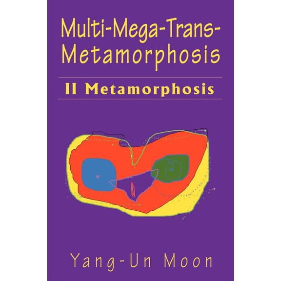 Multi-Mega-Trans-Metamorphosis: II Metamorphosis, (Paperback)