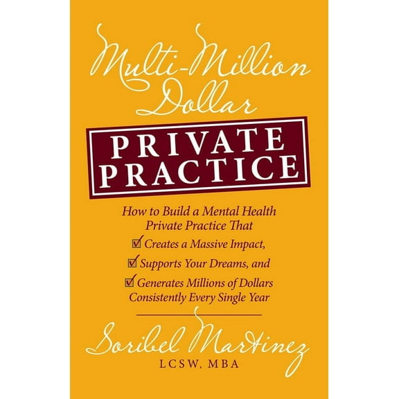 Multi-Million Dollar Private Practice: How to Build a Private Practice That Creates a Massive Impact, Supports Your Drea, (Paperback)