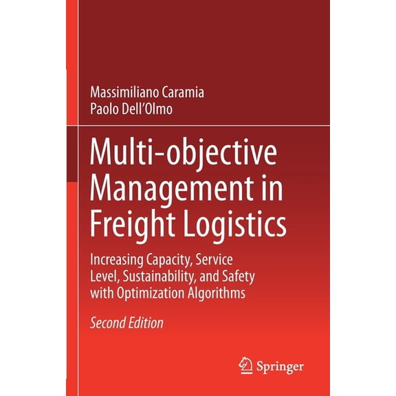 Multi-Objective Management in Freight Logistics: Increasing Capacity, Service Level, Sustainability, and Safety with Opt, (Paperback)