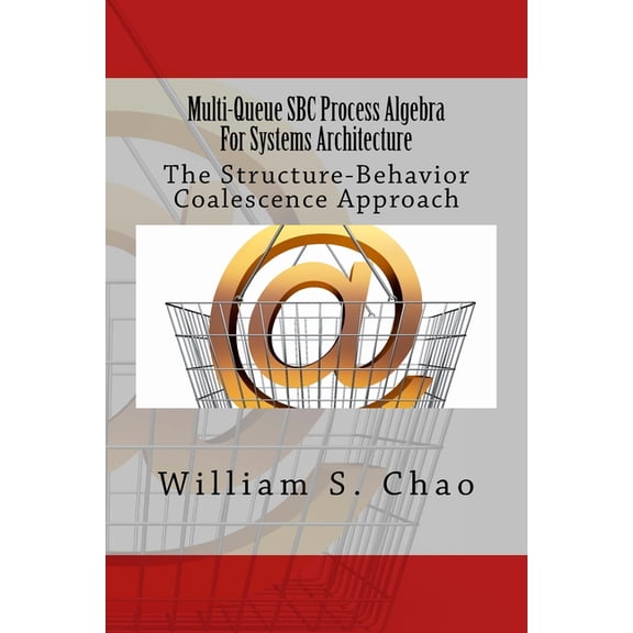 Multi-Queue SBC Process Algebra for Systems Architecture: The Structure-Behavior Coalescence Approach