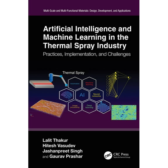 Multi-Scale and Multi-Functional Materia Artificial Intelligence and Machine Learning in the Thermal Spray Industry: Practices, Implementation, and Challenges, (Paperback)