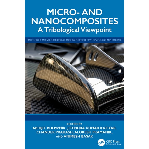 Multi-Scale and Multi-Functional Materia Micro- and Nanocomposites: A Tribological Viewpoint, (Hardcover)