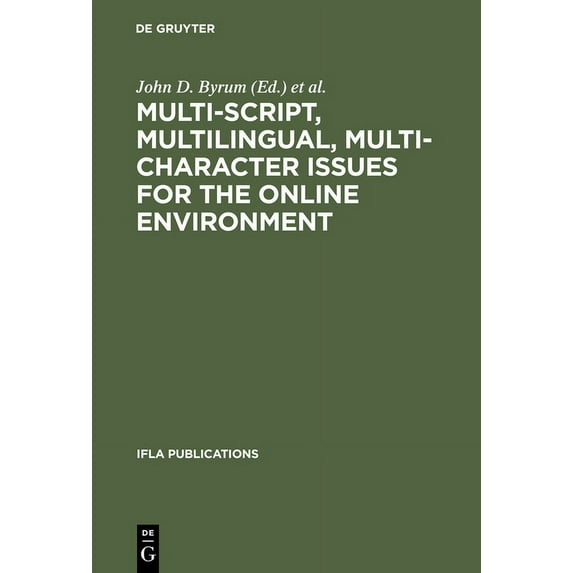 IFLA Publications Multi-Script, Multilingual, Multi-Character Issues for the Online Environment: Proceedings of a Workshop Sponsored by th, Book 85, (Hardcover)