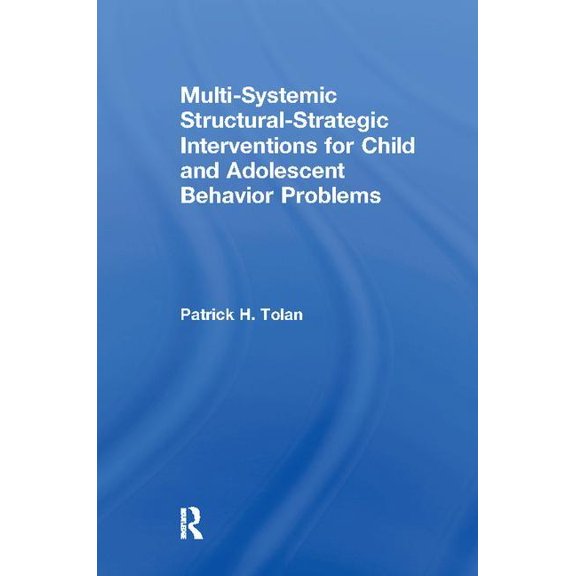 Multi-Systemic Structural-Strategic Interventions for Child and Adolescent Behavior Problems, (Paperback)