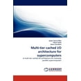 thumbnail image 1 of Multi-Tier Cached I/O Architecture for Supercomputers (Paperback), 1 of 1