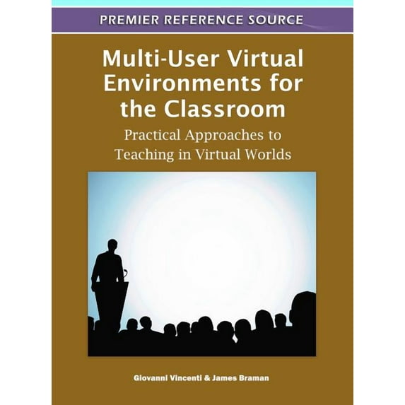 Multi-User Virtual Environments for the Classroom: Practical Approaches to Teaching in Virtual Worlds, (Hardcover)