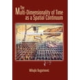 thumbnail image 1 of The Multi-Dimensionality of Time as a Spatial Continuum (Hardcover), 1 of 1