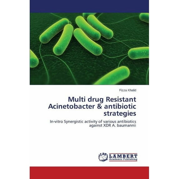 Multi drug Resistant Acinetobacter & antibiotic strategies (Paperback)