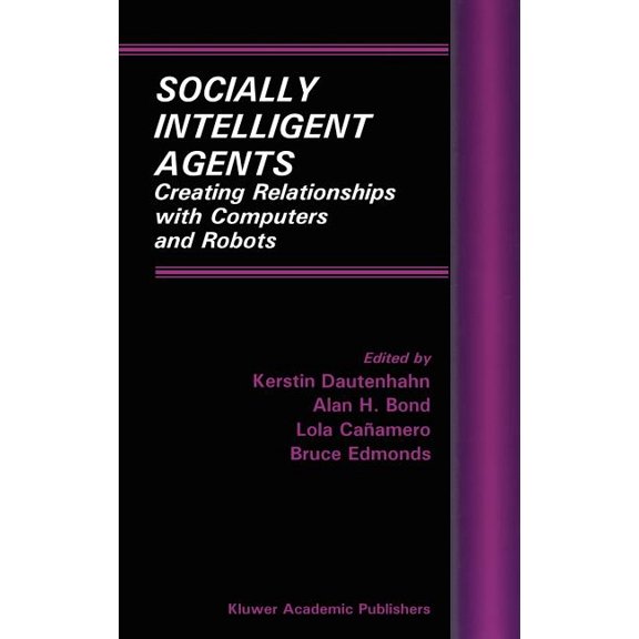 Multiagent Systems, Artificial Societies Socially Intelligent Agents: Creating Relationships with Computers and Robots, Book 3, (Hardcover)