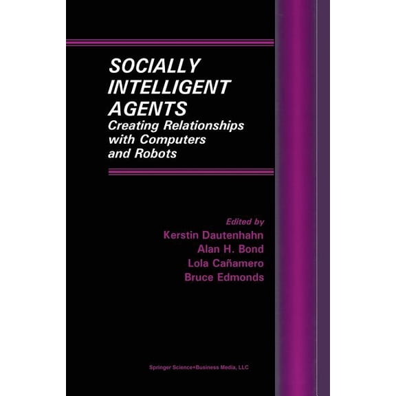 Multiagent Systems, Artificial Societies Socially Intelligent Agents: Creating Relationships with Computers and Robots, Book 3, (Paperback)