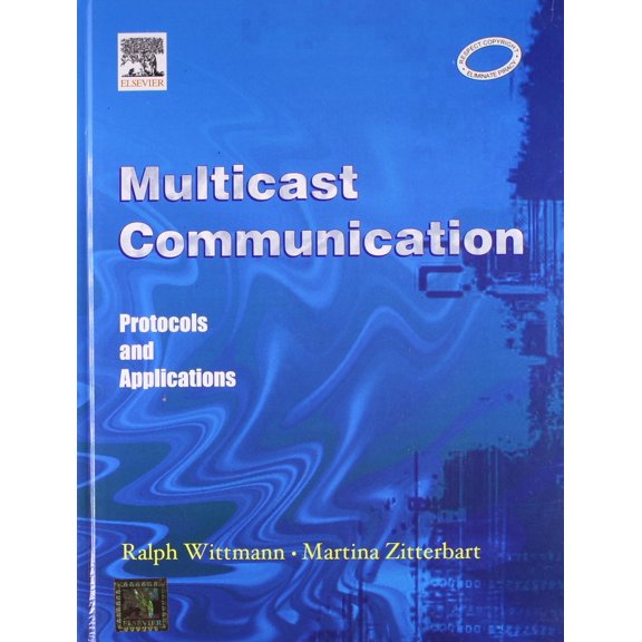 Multicast Communication: Protocols, Programming and Applications - WITTMAN
