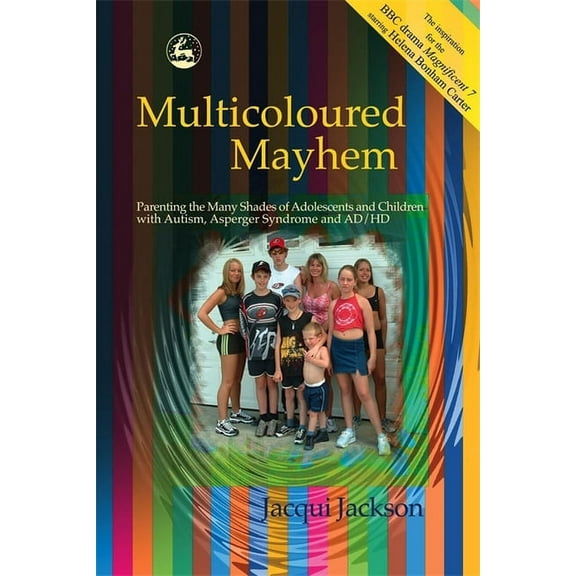 Multicolored Mayhem: Parenting the Many Shades of Adolescence, Autism, Asperger Syndrome and Ad/HD, (Paperback)