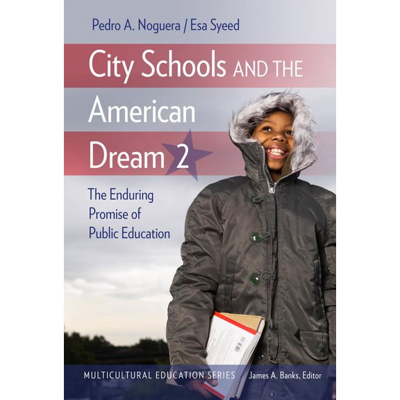 Multicultural Education City Schools and the American Dream 2: The Enduring Promise of Public Education, (Paperback)