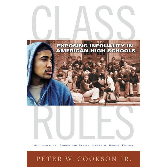 Multicultural Education: Class Rules: Exposing Inequality in American High Schools (Paperback)