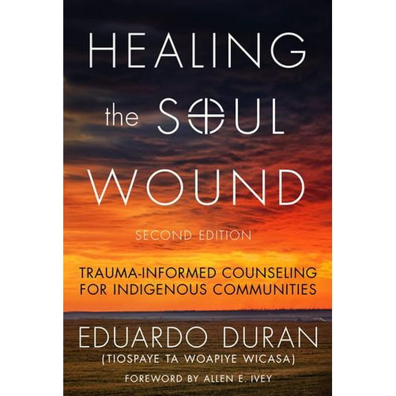 Pre-Owned Healing the Soul Wound: Trauma-Informed Counseling for Indigenous Communities (Multicultural Foundations of Psychology and Counseling Series), 9780807761397, 0807761397, Paperback, 2 edition