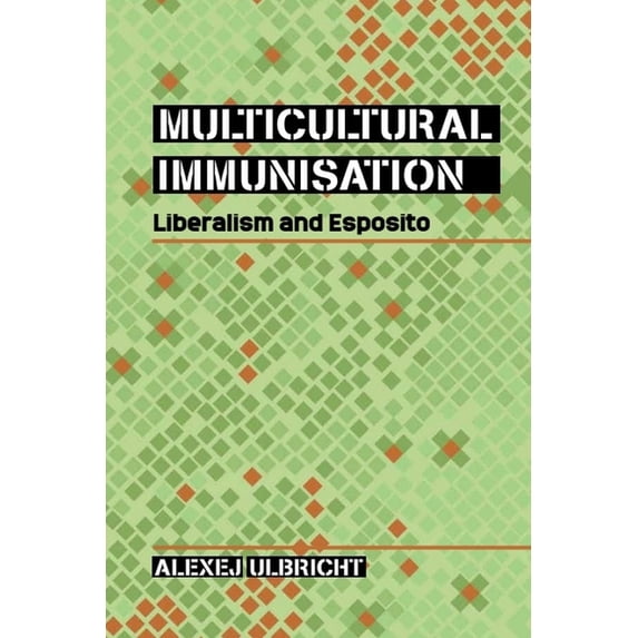 Multicultural Immunisation: Liberalism and Esposito, (Paperback)
