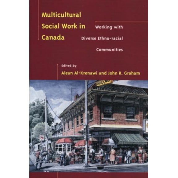 Pre-Owned Multicultural Social Work in Canada: Working with Diverse Ethno-Racial Communities (Paperback) 0195415302 9780195415308