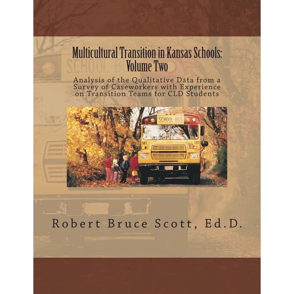 Multicultural Transition in Kansas Schoo Multicultural Transition in Kansas Schools: Volume Two: Analysis of the Qualitative Data from a Survey of Caseworkers wi, Book 2, (Paperback)