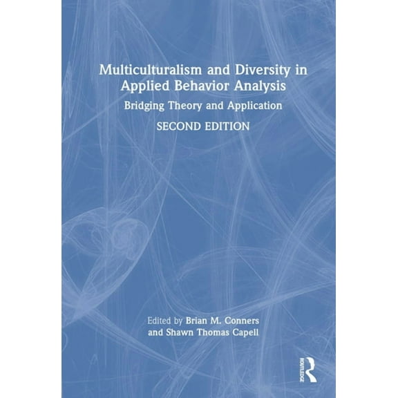 Multiculturalism and Diversity in Applied Behavior Analysis: Bridging Theory and Application, (Hardcover)