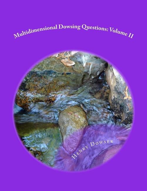 Multidimensional Dowsing Questions: Multidimensional Dowsing Questions ...