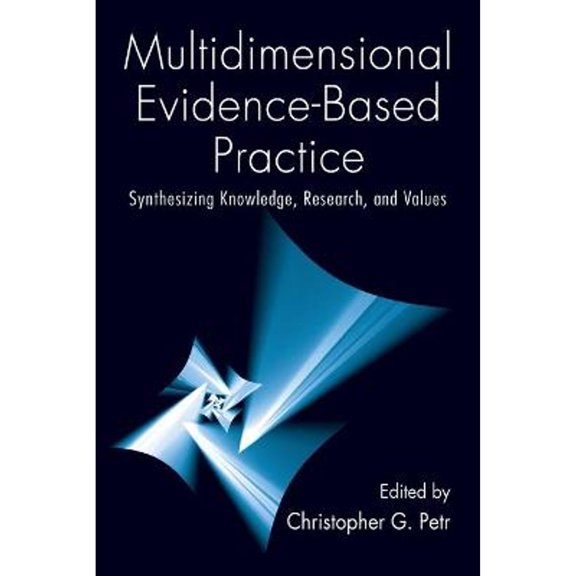 Pre-Owned Multidimensional Evidence-Based Practice: Synthesizing Knowledge, Research, and Values (Paperback 9780789036773) by Christopher G Petr