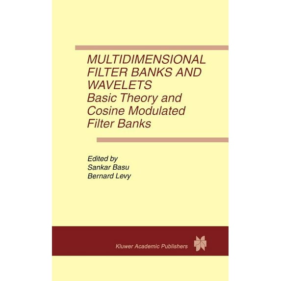 Multidimensional Filter Banks and Wavelets: Basic Theory and Cosine Modulated Filter Banks, (Hardcover)